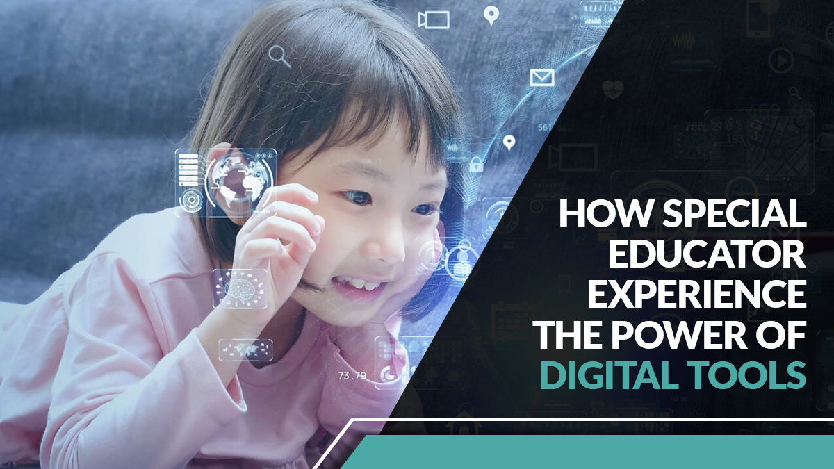 How Special Educator Experience The Power of Digital Tools