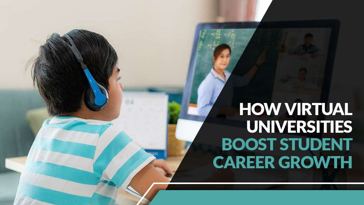 How Virtual Universities Boost Student Career Growth