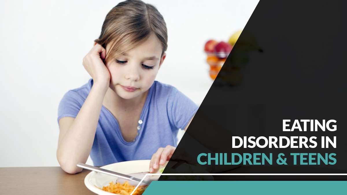Eating Disorders in Children & Teens