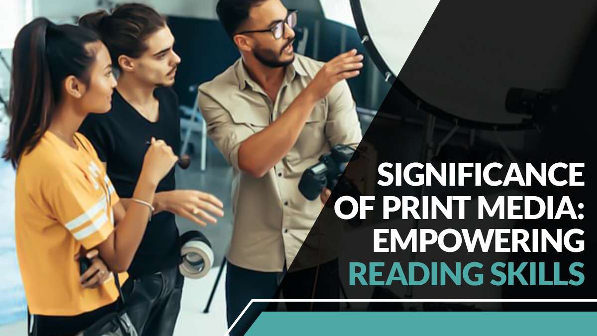 Significance of Print Media: Empowering Reading Skills