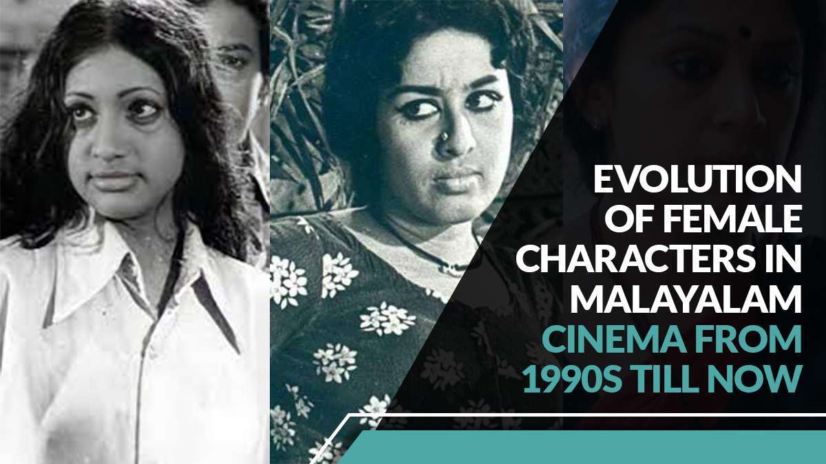 Evolution of Female Characters in Malayalam Cinema from 1990s till now